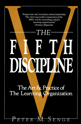  The Fifth Discipline: The Art & Practice of The Learning Organization  By: Peter M. Senge 